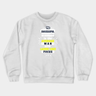 The successful warrior is the average man Inspirational Motivational Quotes Crewneck Sweatshirt